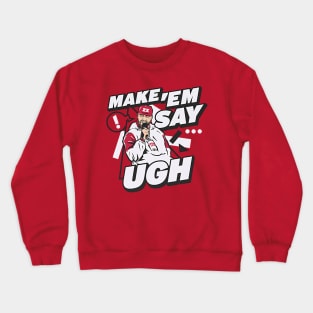 Travis Kelce Make 'Em Say Ugh Crewneck Sweatshirt